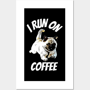 Pug I Run on Coffee Posters and Art